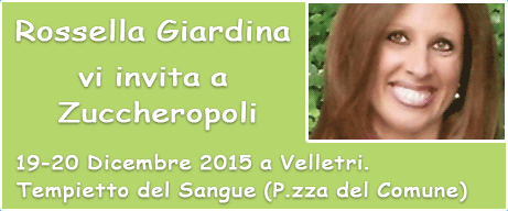 Rossella Giardina vi invita a Zuccheropoli - 19-20 Dicembre a Velletri